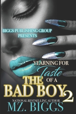 Yearning For The Taste Of A Bad Boy 2 by Mz Biggs