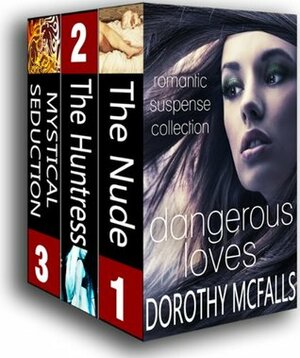 Dangerous Loves Romantic Suspense Collection by Dorothy McFalls