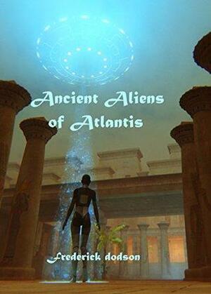 Ancient Aliens of Atlantis by Frederick Dodson