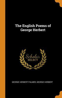 The English Poems of George Herbert by George Herbert, George Herbert Palmer
