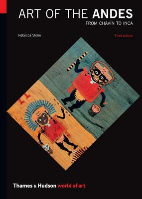 Art of the Andes: From Chavín to Inca by Rebecca R. Stone