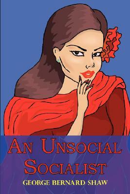 An Unsocial Socialist by George Bernard Shaw