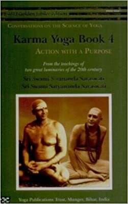 Karma Yoga: Book 4: Action with a Purpose by Satyananda Saraswati