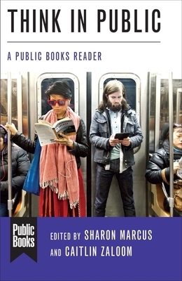 Think in Public: A Public Books Reader by 
