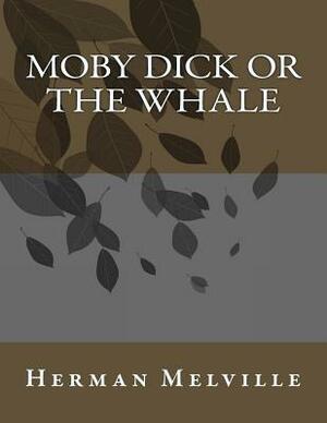 Moby Dick or the Whale by Herman Melville