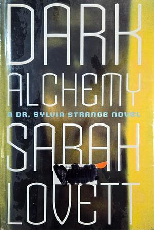 Dark Alchemy: A Dr. Sylvia Strange Novel by Sarah Lovett