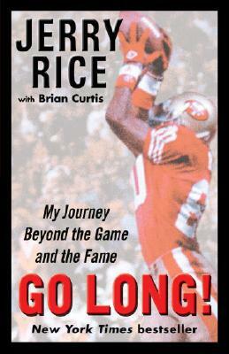 Go Long!: My Journey Beyond the Game and the Fame by Jerry Rice, Brian Curtis