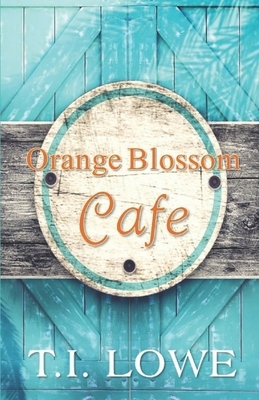Orange Blossom Cafe by T.I. Lowe