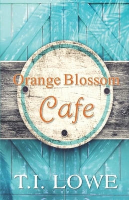 Orange Blossom Cafe by T.I. Lowe