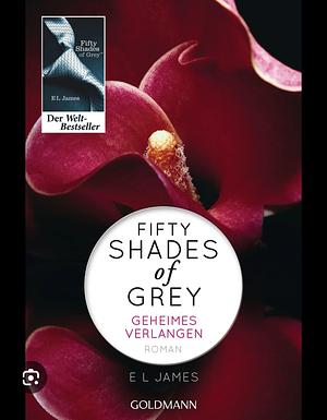 Geheimes Verlangen (Fifty Shades of Grey) by E.L. James