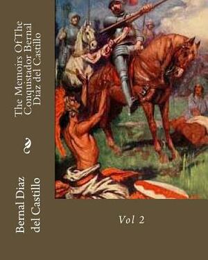 The Memoirs Of The Conquistador Bernal Diaz del Castillo: Vol 2 by Bernal Diaz del Castillo