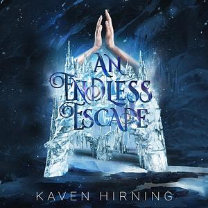 An Endless Escape by Kaven Hirning