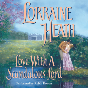 Love with a Scandalous Lord by Lorraine Heath