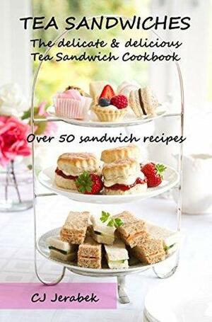 Tea Sandwiches: The Delicate & Delicious Tea Sandwich Cookbook by C.J. Jerabek