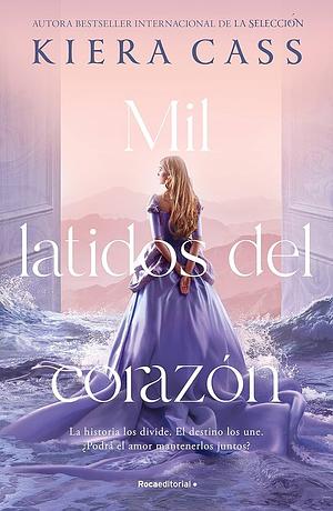 Mil latidos del corazón by Kiera Cass