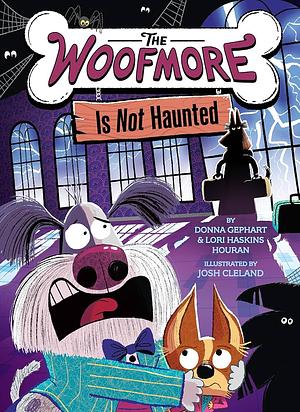 The Woofmore Is Not Haunted by Lori Haskins Houran, Donna Gephart