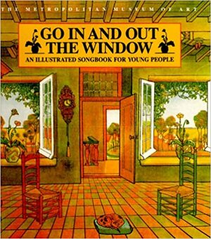 Go In and Out the Window: An Illustrated Songbook For Children by Dan Fox, Claude Marks, Metropolitan Museum of Art