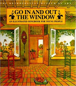 Go In and Out the Window: An Illustrated Songbook For Children by Metropolitan Museum of Art, Claude Marks, Dan Fox