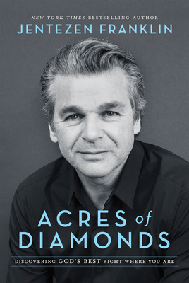 Acres of Diamonds: Discovering God's Best Right Where You Are by Jentezen Franklin