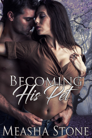 Becoming His Pet by Measha Stone