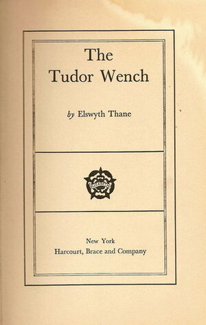 Tudor Wench by Elswyth Thane