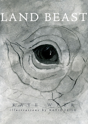 Land Beast by Kate Wyer