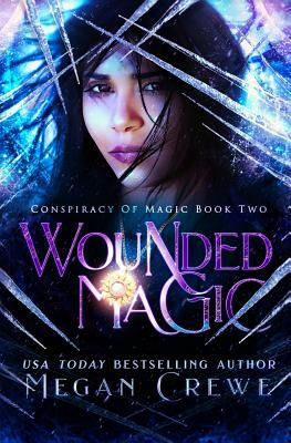 Wounded Magic by Megan Crewe