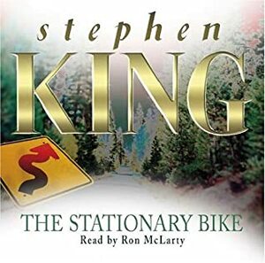 The Stationary Bike by Stephen King, Ron McLarty