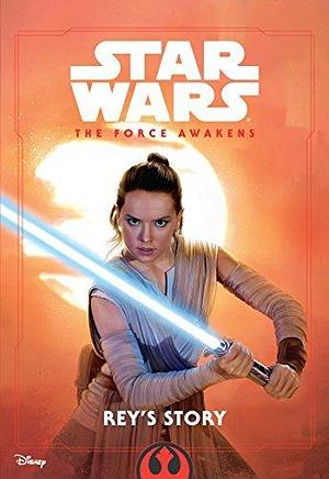 Star Wars: The Force Awakens—Rey's Story by Brian Rood, Elizabeth Schaefer