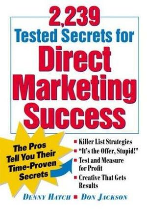 2,239 Tested Secrets for Direct Marketing Success by Denny Hatch, Don Jackson