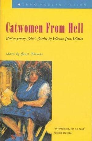 Catwomen from Hell: Contemporary Short Stories by Women from Wales by Janet Thomas