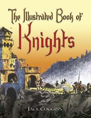 The Illustrated Book of Knights by Jack Coggins