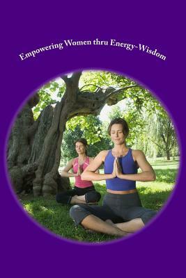 Empowering Women thru Energy-Wisdom by Alexander Zielinski