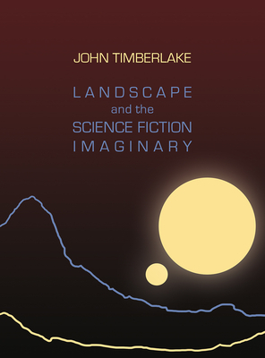 Landscape and the Science Fiction Imaginary by John Timberlake