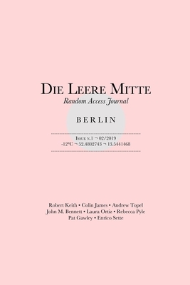 Die Leere Mitte: Issue 1 - 2019 by Andrew Topel, Robert Keith, Colin James