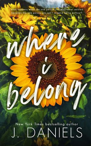 Where I Belong by J. Daniels