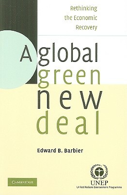 A Global Green New Deal: Rethinking the Economic Recovery by Edward B. Barbier