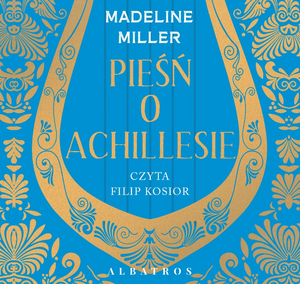 Pieśń o Achillesie by Madeline Miller