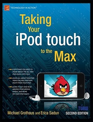 Taking Your iPod Touch to the Max by Michael Grothaus, Erica Sadun