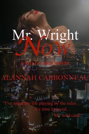 Mr. Wright Now by Alannah Carbonneau