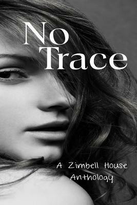 No Trace: A Zimbell House Anthology by Zimbell House Publishing