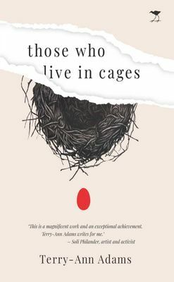Those who live in cages by Terry-Ann Adams