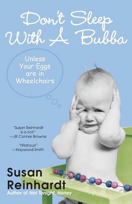 Don't Sleep with a Bubba: And Other White Trash Wisdom by Susan Reinhardt