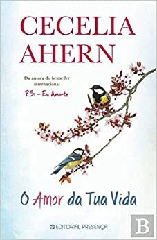 O Amor da Tua Vida by Cecelia Ahern