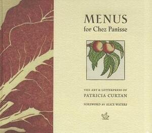 Menus for Chez Panisse by Alice Waters, Patricia Curtan