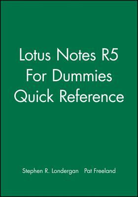 Lotus Notes 5 for Dummies Quick Ref by Pat Freeland, Stephen R. Londergan