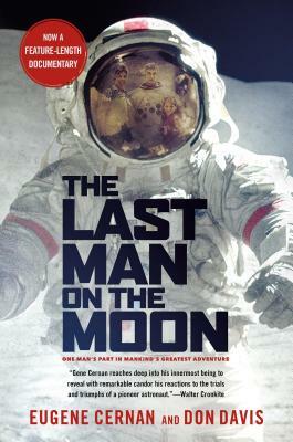 The Last Man on the Moon: Astronaut Eugene Cernan and America's Race in Space by Donald A. Davis, Eugene Cernan