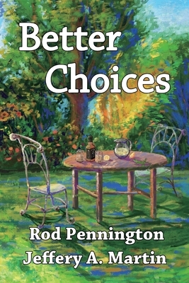 Better Choices by Rod Pennington, Jeffery A. Martin