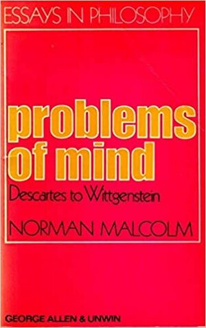 Problems of Mind: Descartes to Wittgenstein by Norman Malcolm