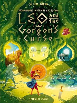 Leo and the Gorgon's Curse: Brownstone's Mythical Collection 4 by Joe Todd-Stanton